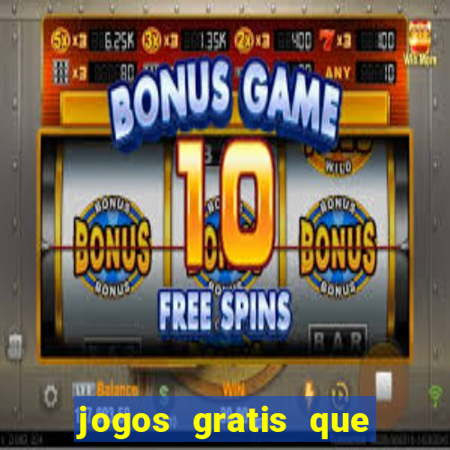 jogos gratis que realmente ganha dinheiro